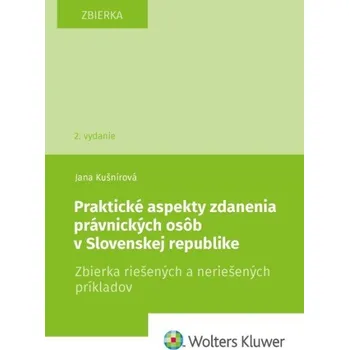 Praktické aspekty zdanenia právnických osôb v Slovenskej republike - Jana Kušnírová