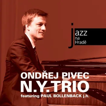 Česká hudba Ondřej Pivec N. Y. Trio - Jazz na Hradě CD