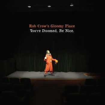 Zahraniční hudba CD Rob Crow's Gloomy Place: You're Doomed. Be Nice. 2016