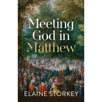 Meeting God in Matthew - Storkey, Elaine