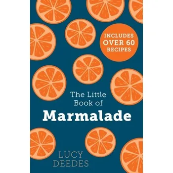 Populárně naučná literatura pro dospělé The Little Book of Marmalade - Deedes, Lucy [EN] (2023, Brožovaná, HarperCollins Publishers)