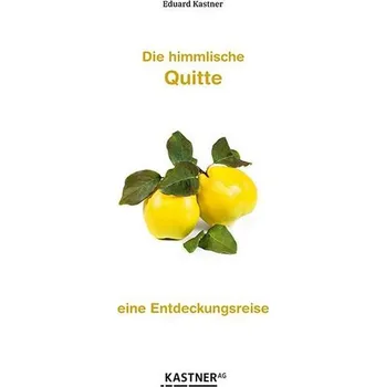 Die himmlische Quitte - Kastner, Eduard