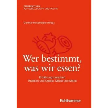 Wer bestimmt, was wir essen? - Hirschfelder, Gunther