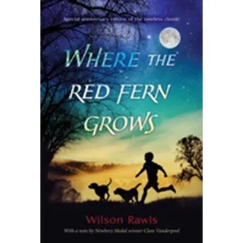 Where the Red Fern Grows - Wilson Rawls