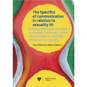 The Specifics of communication in relation to sexuality III. Helping professions in relation to sexu Ekniha