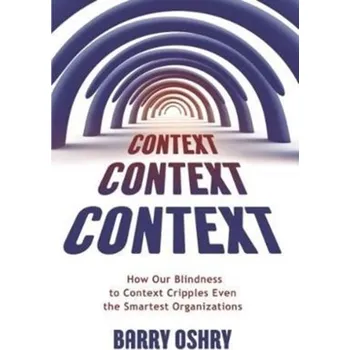 Context, Context, Context - Oshry, Barry