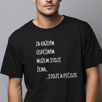 Pánské tričko Pánské tričko - Za každým úspěšným mužem stojí žena. Stojí a pičuje. Barva: Bílá, Velikost: S