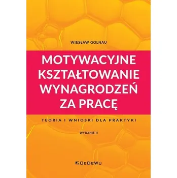 Motywacyjne kształtowanie wynagrodzeń za pracę - Golnau Wiesław [PL] (2023, Brožovaná, CeDeWu)