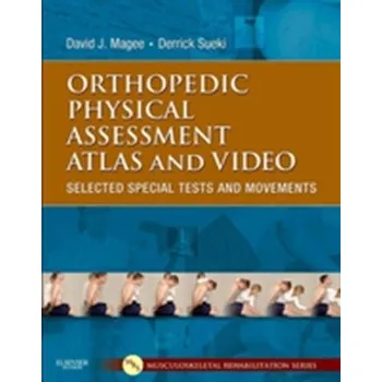 Orthopedic Physical Assessment Atlas and Video - Magee, David J.