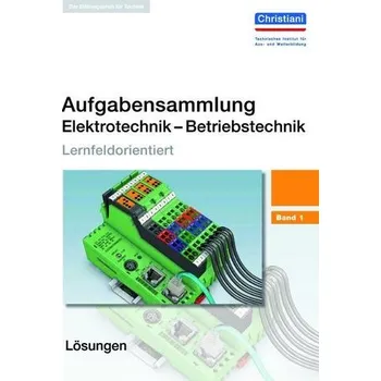 Aufgabensammlung Elektrotechnik Betriebstechnik. Band 1