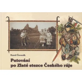 Putování po zlaté stezce Českého ráje - Karel Čermák