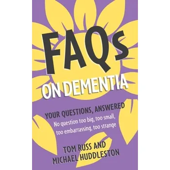 FAQs on Dementia - Russ, Tom; Huddleston, Michael