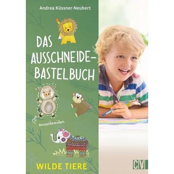 Das Ausschneide-Bastelbuch Wilde Tiere - Küssner-Neubert, Andrea
