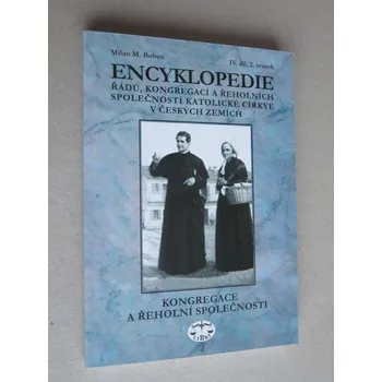 Encyklopedie Encyklopedie řádů , kongregací a řeholních společností katolické církve v českých zemích. IV. díl, 2. svazek - Kongregace a řeholní společnosti - salesiáni aj.
