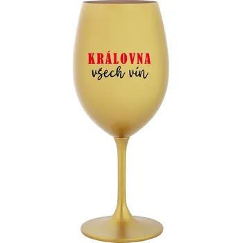 Sklenice KRÁLOVNA VŠECH VÍN - zlatá sklenice na víno 350 ml