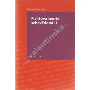 Fichtova teorie sebevědomí II. (edice: Scholia) [filozofie, Johann G. Fichte, mj. Fichte čte Kanta II. K Fichtově vkladu kategorického imperativu; Hegel, Reinhold a Fichte)