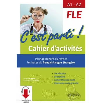 Francouzský jazyk FLE • C'est parti ! Cahier d'activités pour apprendre ou réviser les bases du français langue étrangère. Vocabulaire, grammaire, compréhension orale, – Pasquet,Moisy (FR)