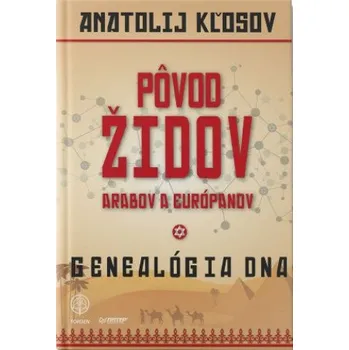 Pôvod Židov, Arabov a Európanov - Anatolij Kľosov [SK] (2021, pevná)