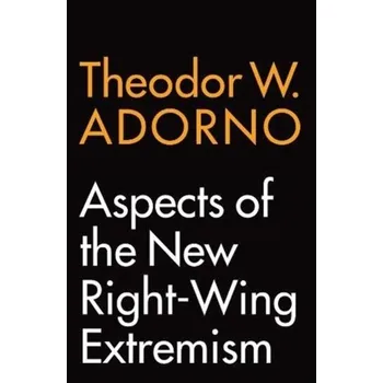 Aspects of the New Right-Wing Extremism - Theodor W. Adorno