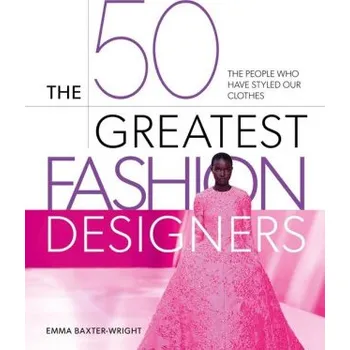 Umění The 50 Greatest Fashion Designers (EN)