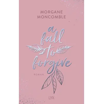 A Fall to Forgive - Moncomble, Morgane
