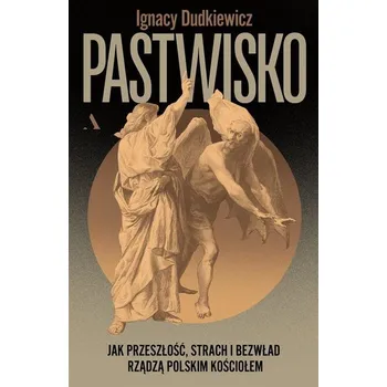 Pastwisko. Jak przeszłość, strach i bezwład.. - ks. Andrzej Szostek, Ignacy Dudkiewicz