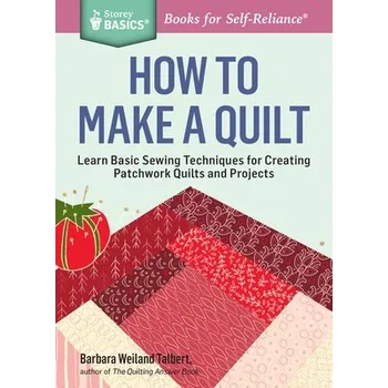 How to Make a Quilt - Weiland Talbert, Barbara