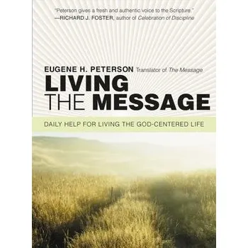 Living the Message: Daily Help For Living the God-Centered Life - Peterson, Eugene H