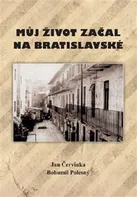 Můj život začal na Bratislavské - Jan Čevinka, Bohumil Polesný (2023, pevná)