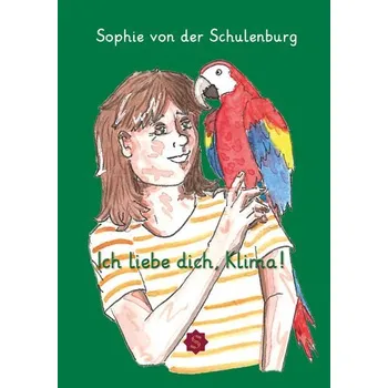Příroda Ich liebe dich, Klima! - Schulenburg, Sophie von der