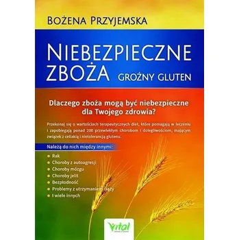 Niebezpieczne zboża. Groźny gluten - Bożena Przyjemska