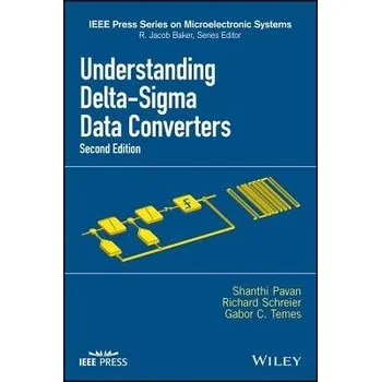 Technika Understanding Delta-Sigma Data Converters - Pavan, Shanthi a Schreier, Richard (Oregon State University) a Temes, Gabor C. (University of California, Los Angeles)