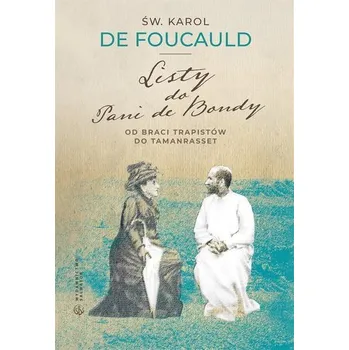 Listy do Pani de Bondy. Od braci trapistów... - Foucauld Karol