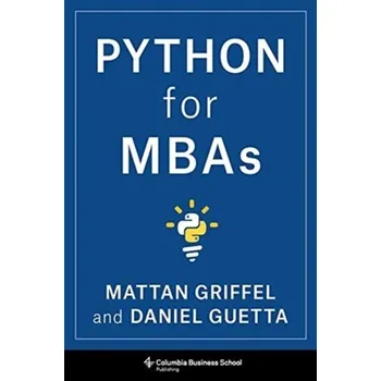 Kniha Python for MBAs - Griffel, Mattan; Guetta, Daniel [EN] (2021, Měkká, Columbia University Press)