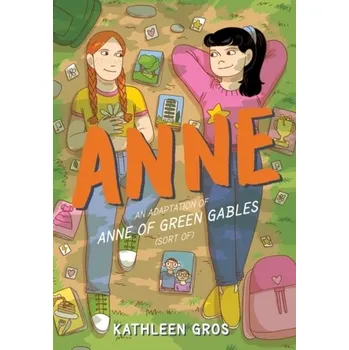 Anne: An Adaptation of Anne of Green Gables (Sort Of) - Gros, Kathleen [EN] (2022, Brožovaná / brožovaná, HarperCollins Publishers Inc)