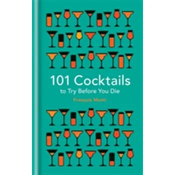 Populárně naučná literatura pro dospělé 101 Cocktails to try before you die - Monti, Francois