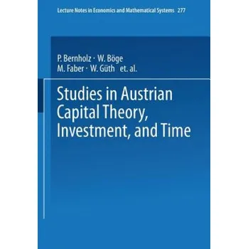 Cizojazyčná kniha Studies in Austrian Capital Theory, Investment, and Time – Malte Faber,P. Bernholz,W. Böge,M. Faber (EN)