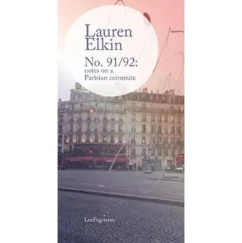 Literární biografie No. 91/92: notes on a Parisian commute - Elkin, Lauren