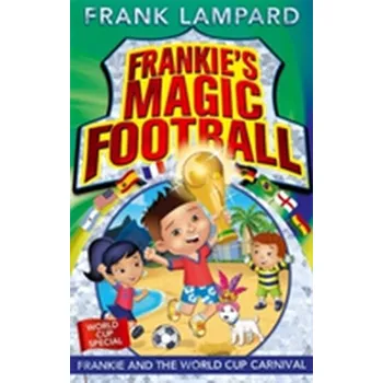 Frankie's Magic Football: Frankie and the World Cup Carnival - Frank Lampard