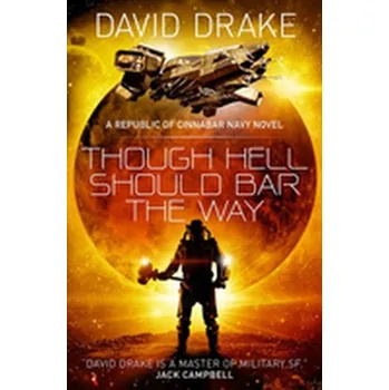 Beletrie pro dospělé Though Hell Should Bar the Way (The Republic of Cinnabar Navy series #12) - David Drake