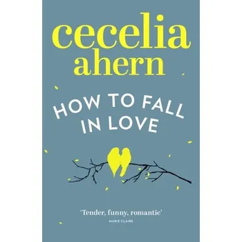 Beletrie pro dospělé How to Fall in Love - Cecelia Ahern