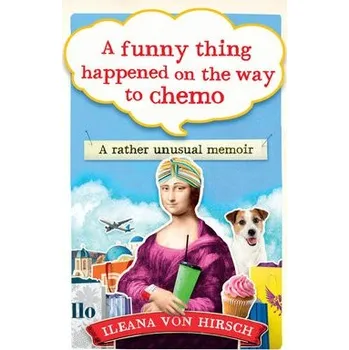 Cizojazyčná kniha Funny Thing Happened on the Way to Chemo - Hirsch, Ileana Von