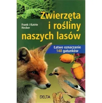 Příroda Zwierzęta i rośliny naszych lasów - Hecker Frank, Hecker Katrin