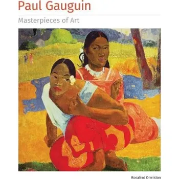 Cizojazyčná kniha Paul Gauguin Masterpieces of Art - Ormiston, Rosalind