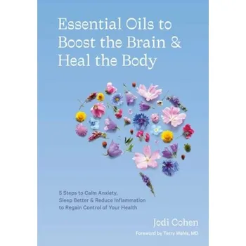 Osobní rozvoj Essential Oils to Boost the Brain and Heal the Body - Cohen, Jodi Sternoff