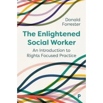 The Enlightened Social Worker - Forrester, Donald; Baker, Sally; Hartley, Janet L.