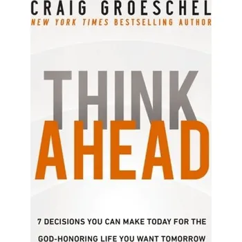Populárně naučná literatura pro dospělé Think Ahead - Groeschel, Craig