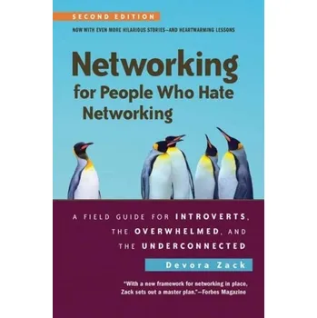 Networking for People Who Hate Networking, Second Edition - Zack Devora
