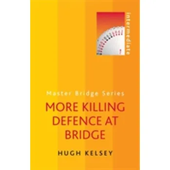 Populárně naučná literatura pro dospělé More Killing Defence at Bridge - Kelsey, Hugh