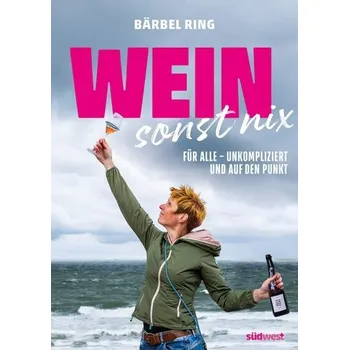 Wein, sonst nix - Ring, Bärbel